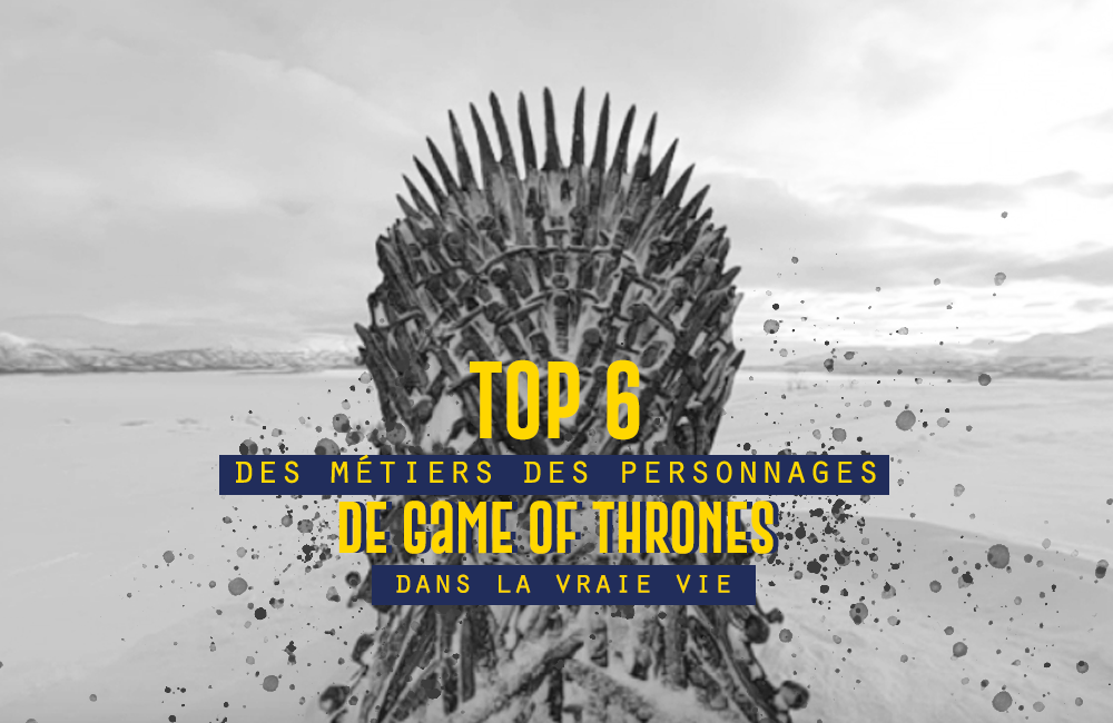 Logo Top 6 des métiers des personnages de Game of Thrones dans la vraie vie