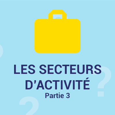 Logo Mes repères professionnels : Quels sont les secteurs d’activités ? (Partie 3)